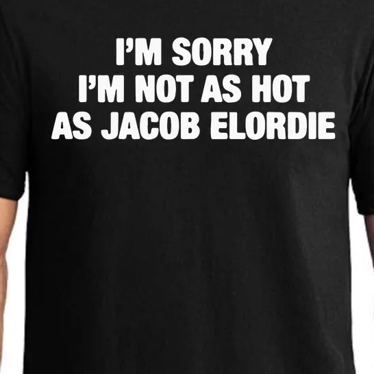 I’M Sorry I’M Not As Hot As Jacob Elordie Pajama Set