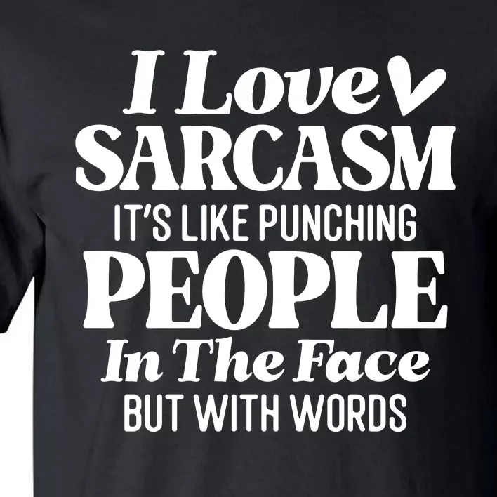 I Love Sarcasm Tall T-Shirt