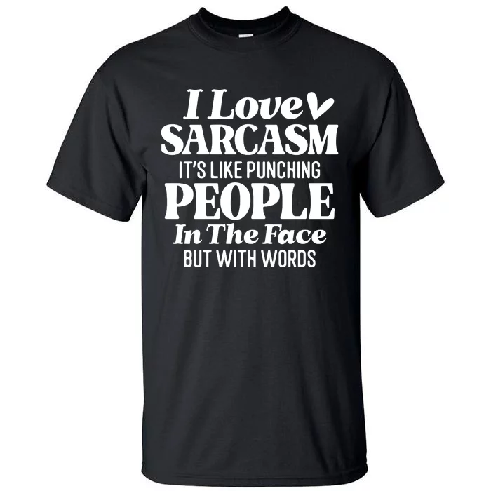 I Love Sarcasm Tall T-Shirt