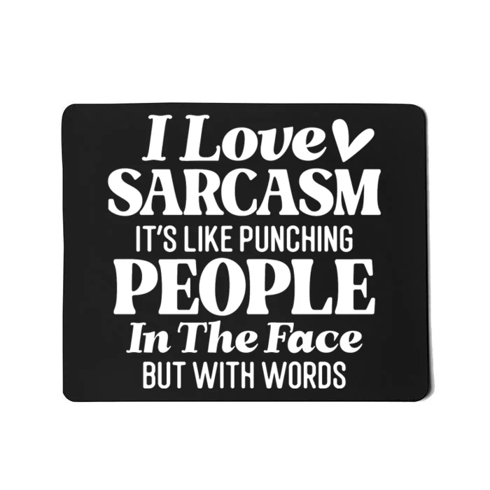 I Love Sarcasm Mousepad