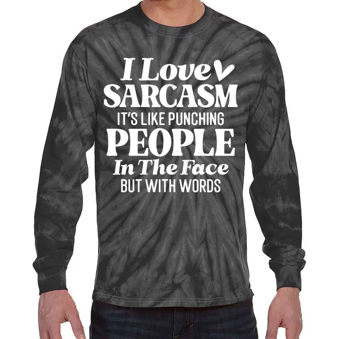 I Love Sarcasm Tie-Dye Long Sleeve Shirt