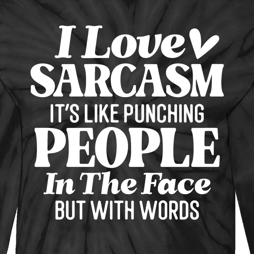 I Love Sarcasm Tie-Dye Long Sleeve Shirt