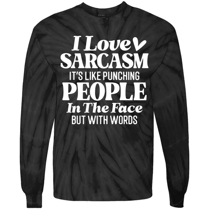 I Love Sarcasm Tie-Dye Long Sleeve Shirt