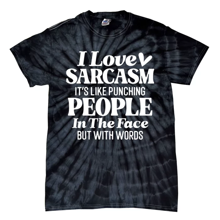 I Love Sarcasm Tie-Dye T-Shirt