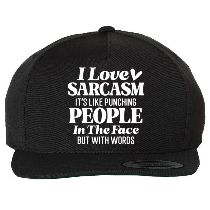 I Love Sarcasm Wool Snapback Cap