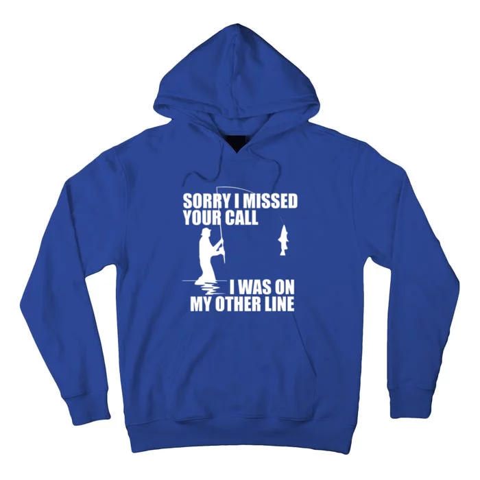 IM Sorry I Missed Your Call I Was On My Other Line Fishing Tall Hoodie