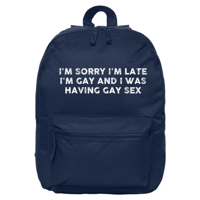 IM Sorry IM Late IM Gay And I Was Having Gay Sex Vintage 16 in Basic Backpack