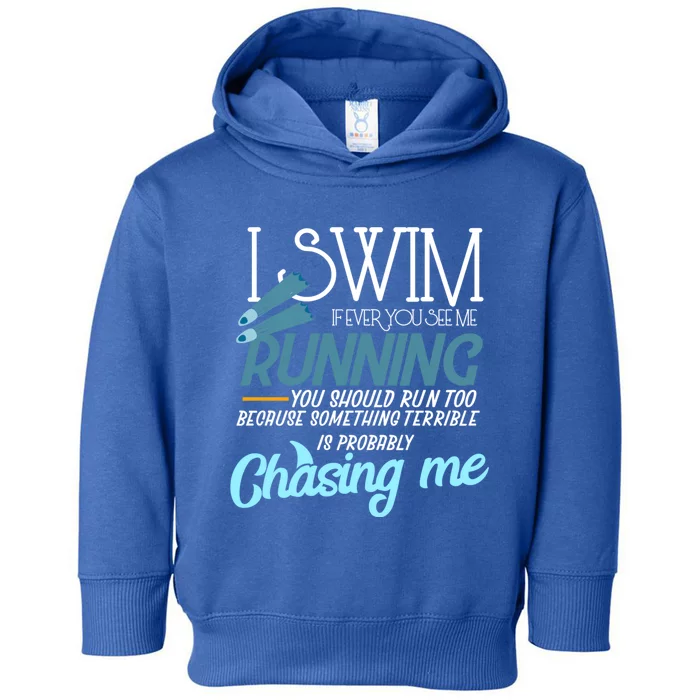 I Swim If You Ever See Me Running Funny Swimmer Gift Toddler Hoodie