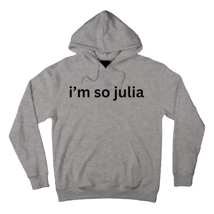 IM So Julia Green Design Funny IM So Julia Meme 2024 Tall Hoodie