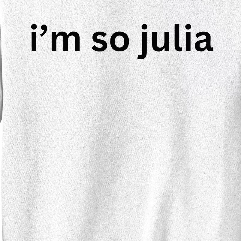 IM So Julia Green Design Funny IM So Julia Meme 2024 Sweatshirt