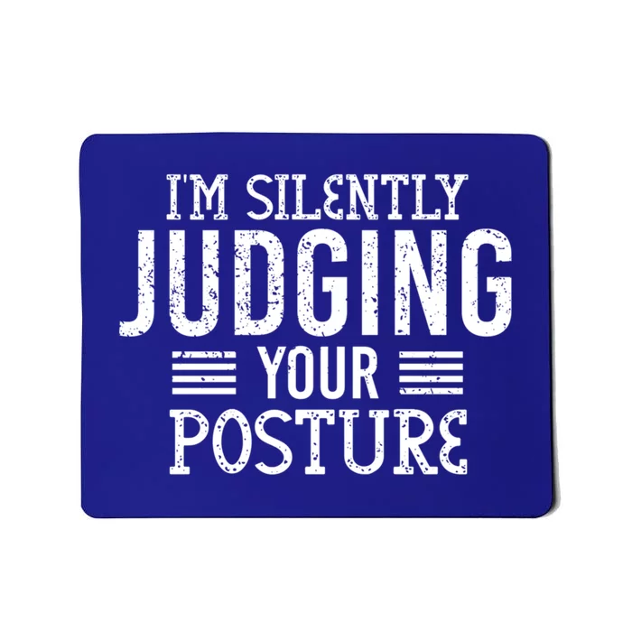 I'm Silently Judging Your Posture Funny Chiropractor Gift Mousepad