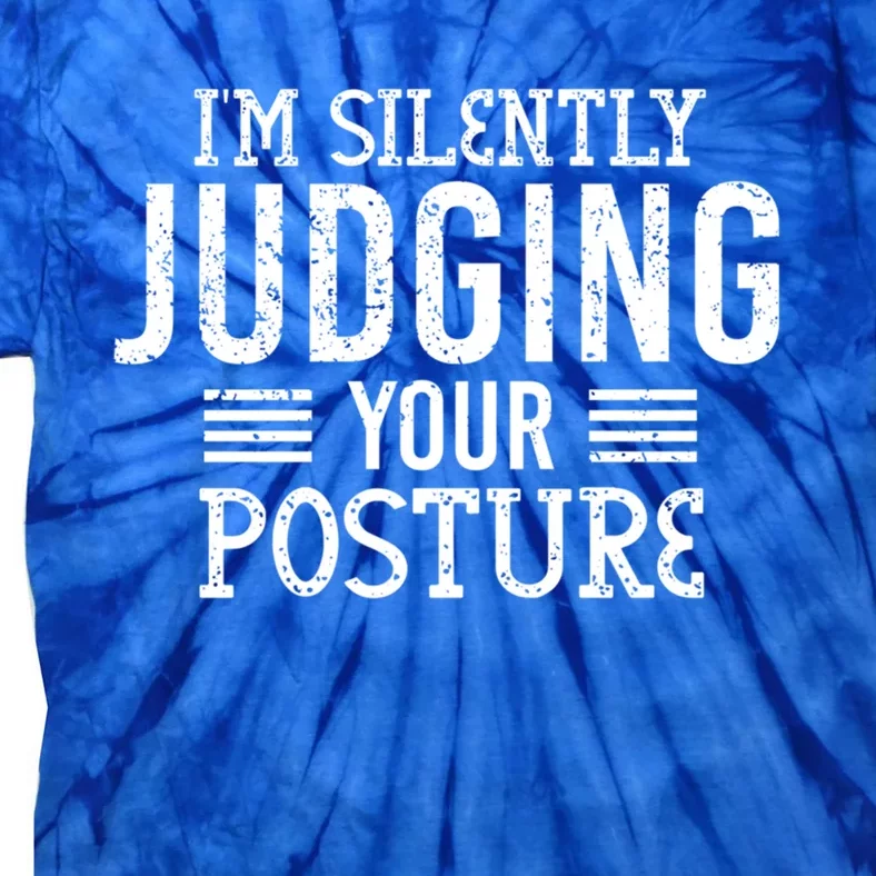 I'm Silently Judging Your Posture Funny Chiropractor Gift Tie-Dye T-Shirt