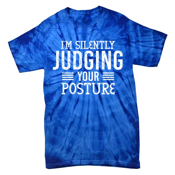 I'm Silently Judging Your Posture Funny Chiropractor Gift Tie-Dye T-Shirt