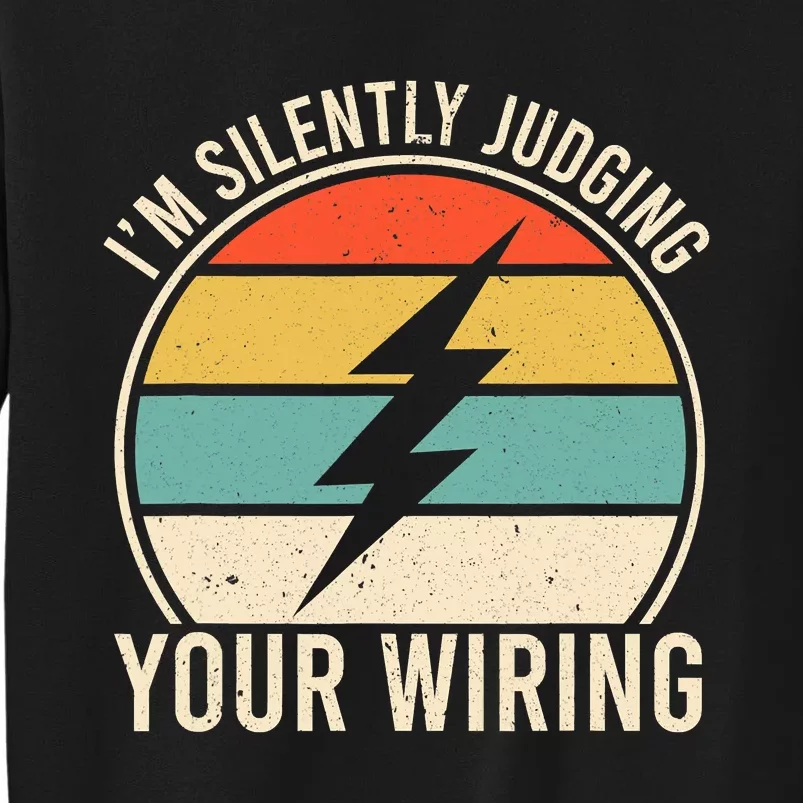 I'm Silently Judging Your Wiring Funny Electrician Lineman Tall Sweatshirt