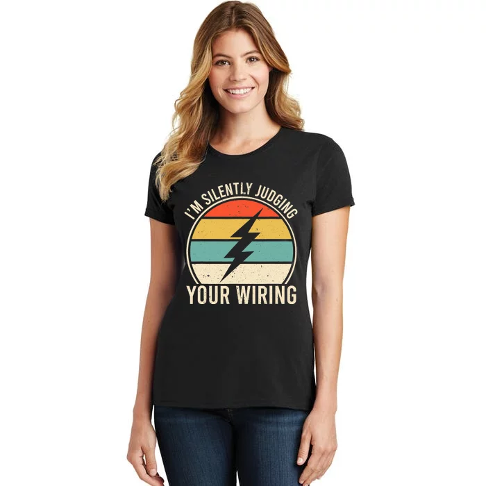 I'm Silently Judging Your Wiring Funny Electrician Lineman Women's T-Shirt