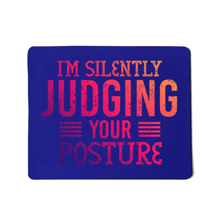 I'm Silently Judging Your Posture Funny Chiropractor Gift Mousepad