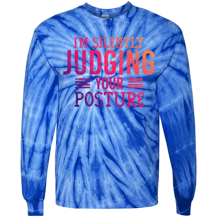 I'm Silently Judging Your Posture Funny Chiropractor Gift Tie-Dye Long Sleeve Shirt