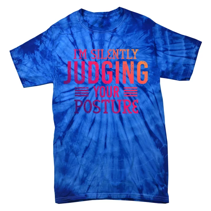 I'm Silently Judging Your Posture Funny Chiropractor Gift Tie-Dye T-Shirt