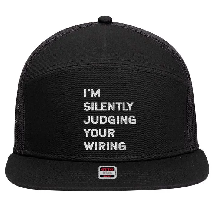 Im Silently Judging Your Wiring Funny Electrician Quote 7 Panel Mesh Trucker Snapback Hat