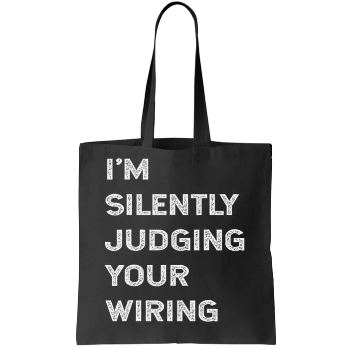 Im Silently Judging Your Wiring Funny Electrician Quote Tote Bag