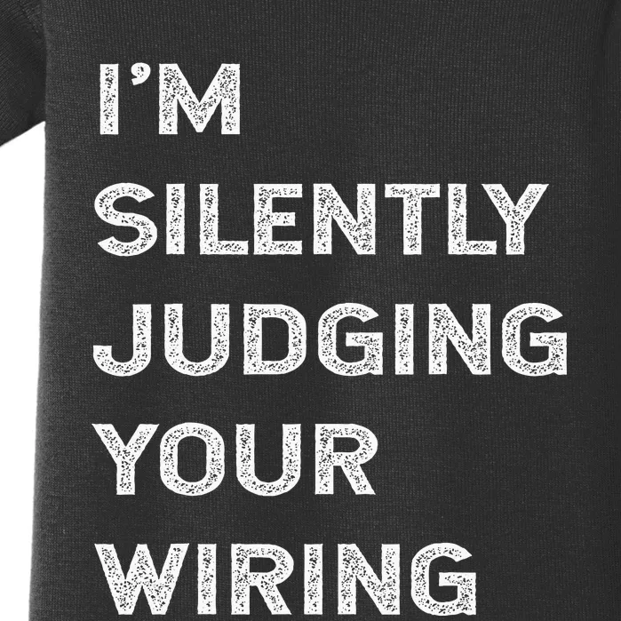 Im Silently Judging Your Wiring Funny Electrician Quote Baby Bodysuit