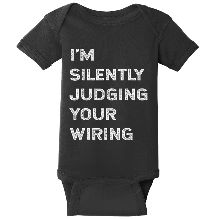 Im Silently Judging Your Wiring Funny Electrician Quote Baby Bodysuit