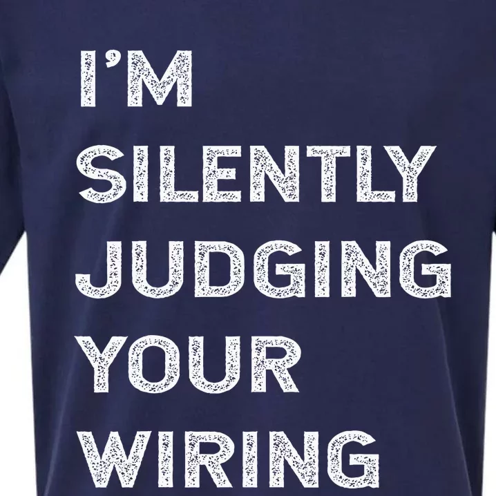 Im Silently Judging Your Wiring Funny Electrician Quote Sueded Cloud Jersey T-Shirt