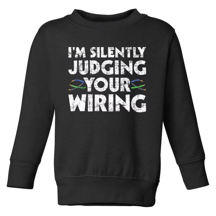 I'm Silently Judging Your Wiring Electrician Tools Toddler Sweatshirt