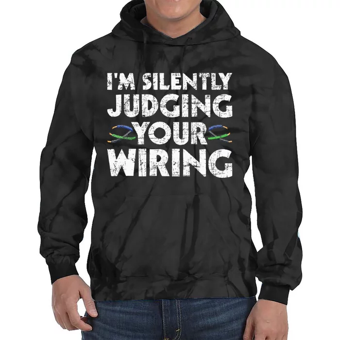 I'm Silently Judging Your Wiring Electrician Tools Tie Dye Hoodie