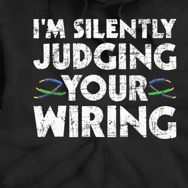 I'm Silently Judging Your Wiring Electrician Tools Tie Dye Hoodie