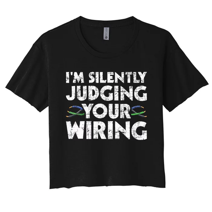 I'm Silently Judging Your Wiring Electrician Tools Women's Crop Top Tee