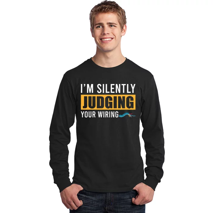 Im Silently Judging Your Wiring Funny Lineman Electrician Long Sleeve Shirt