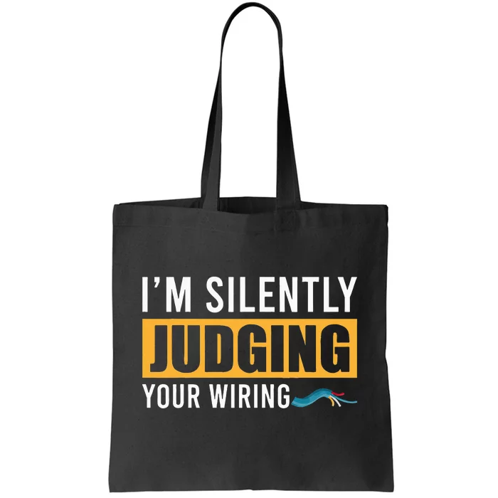 Im Silently Judging Your Wiring Funny Lineman Electrician Tote Bag