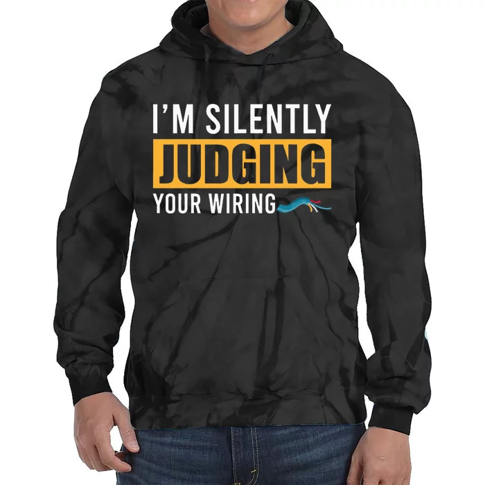 Im Silently Judging Your Wiring Funny Lineman Electrician Tie Dye Hoodie