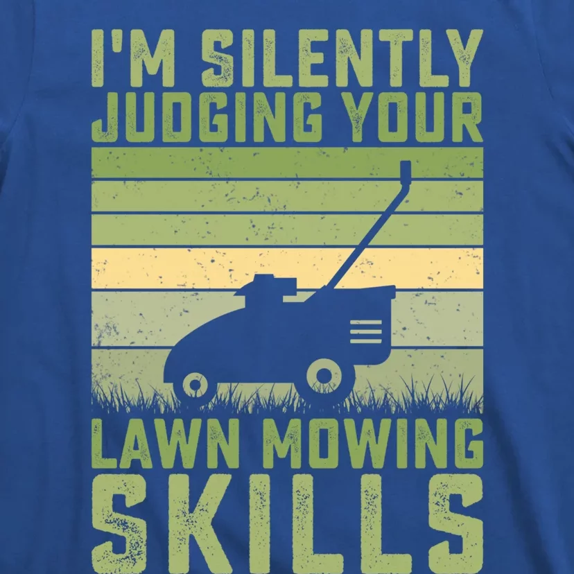 I'm Silently Judging Your Mowing Skills Lawn Mowing Gardener Great Gift T-Shirt