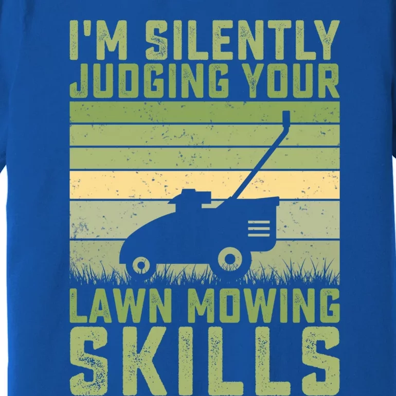 I'm Silently Judging Your Mowing Skills Lawn Mowing Gardener Great Gift Premium T-Shirt