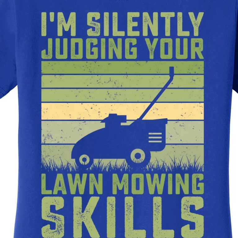 I'm Silently Judging Your Mowing Skills Lawn Mowing Gardener Great Gift Women's T-Shirt