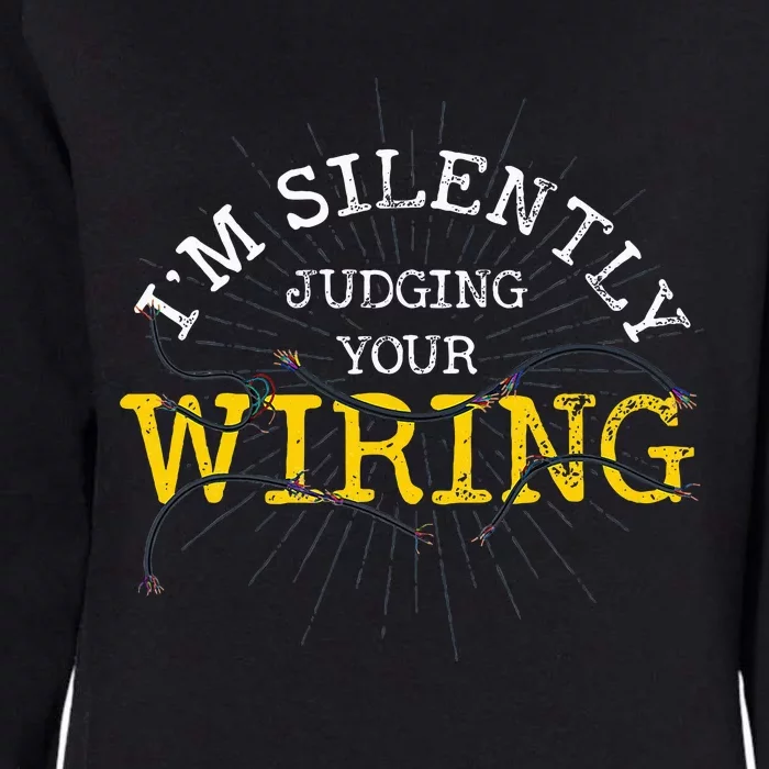 Im Silently Judging Your Wiring Lineman Funny Electrician Womens California Wash Sweatshirt