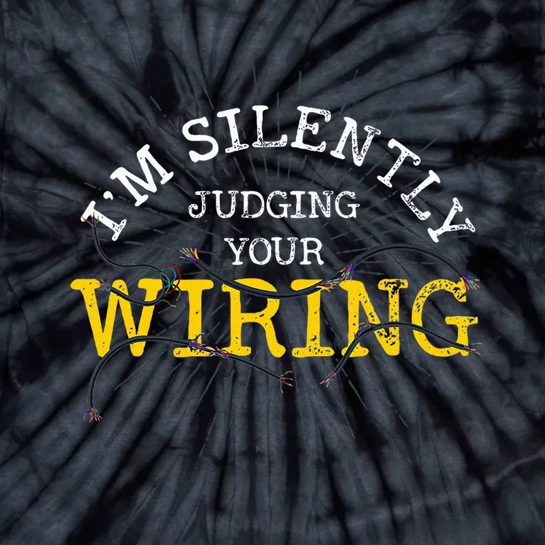 Im Silently Judging Your Wiring Lineman Funny Electrician Tie-Dye T-Shirt