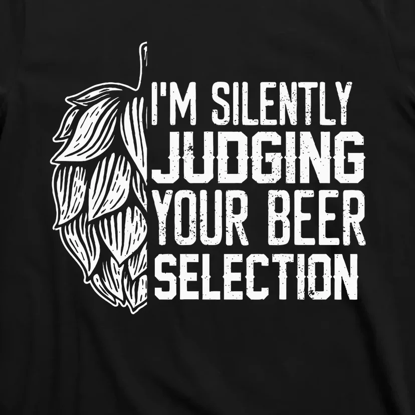 IM Silently Judging Your Beer Selection T-Shirt