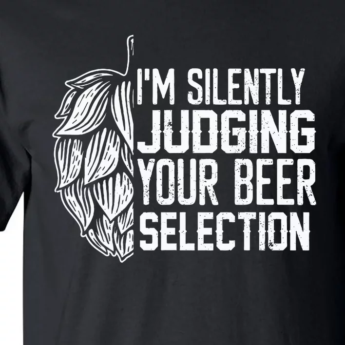 IM Silently Judging Your Beer Selection Tall T-Shirt