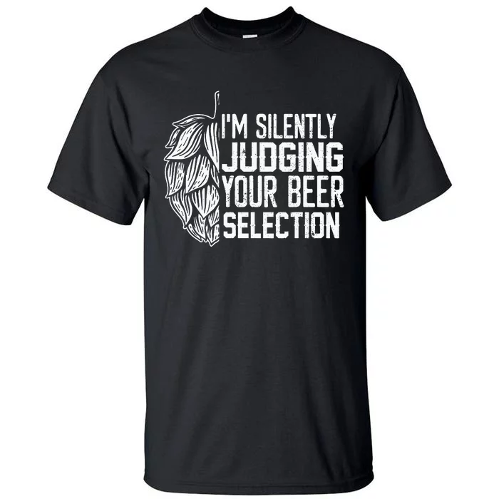 IM Silently Judging Your Beer Selection Tall T-Shirt