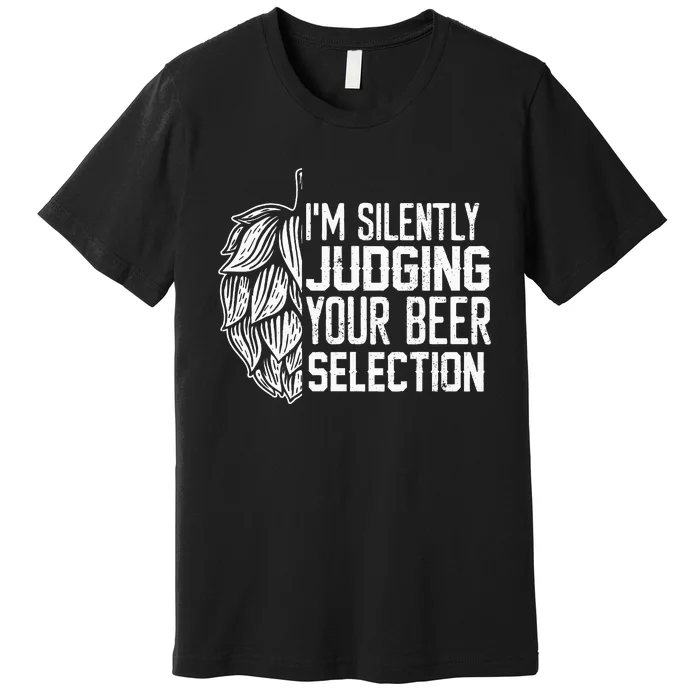 IM Silently Judging Your Beer Selection Premium T-Shirt