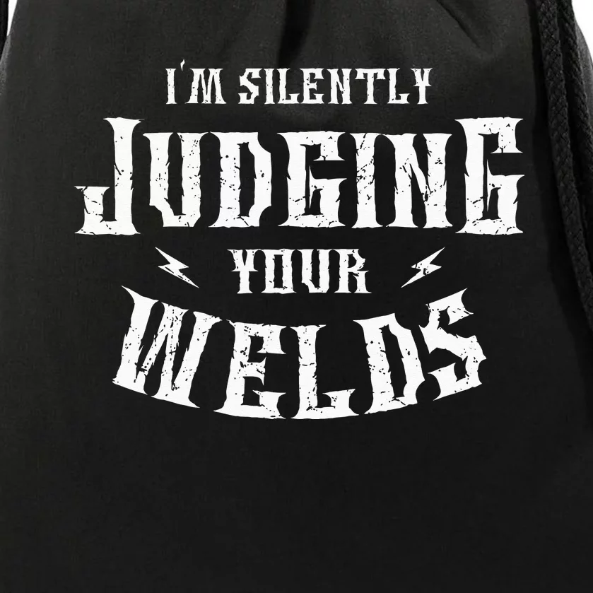 I'm Silently Judging Your Welds Welding Metal Fusing Welder Drawstring Bag