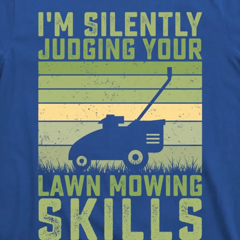 Im Silently Judging Your Mowing Skills Lawn Mowing Gardener Cute Gift T-Shirt