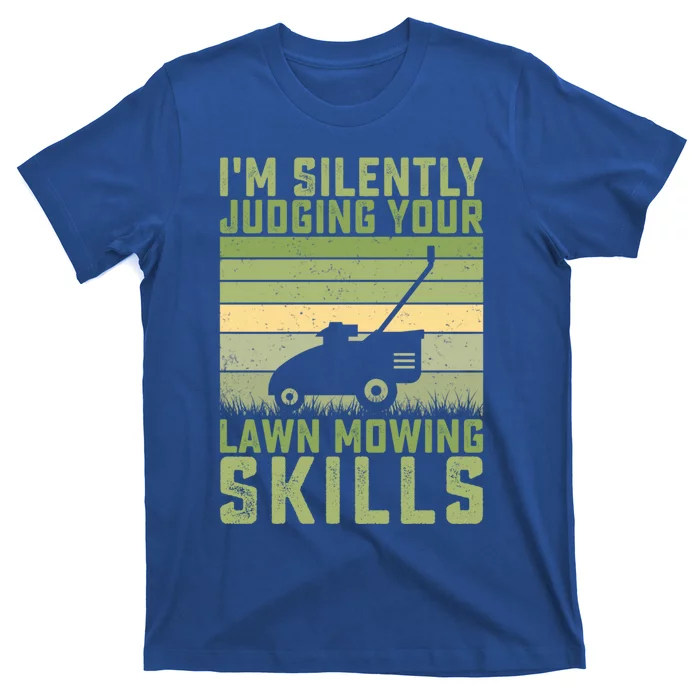 Im Silently Judging Your Mowing Skills Lawn Mowing Gardener Cute Gift T-Shirt