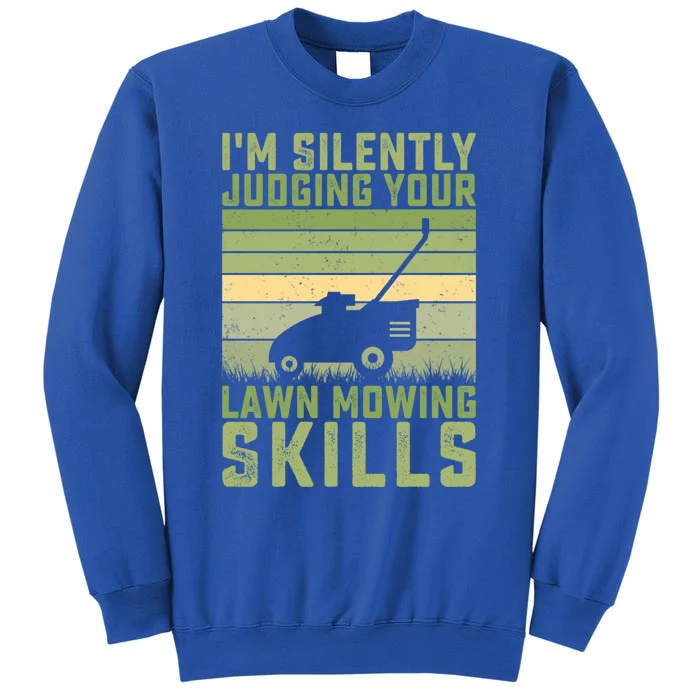 Im Silently Judging Your Mowing Skills Lawn Mowing Gardener Cute Gift Tall Sweatshirt