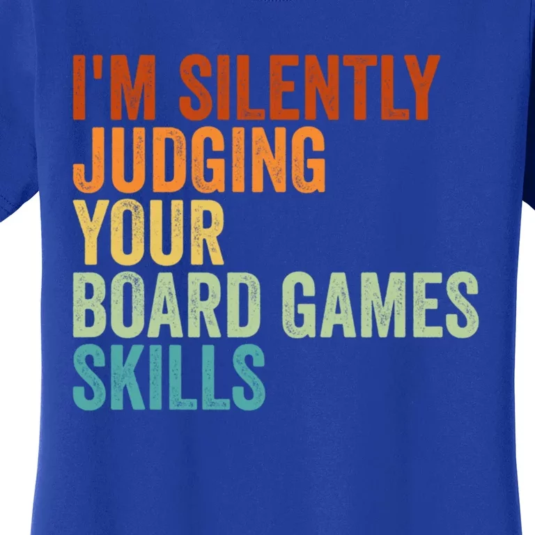 Im Silently Judging Your Board Games Skills Great Gift Women's T-Shirt