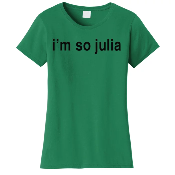 IM So Julia  Funny IM So Julia Women's T-Shirt