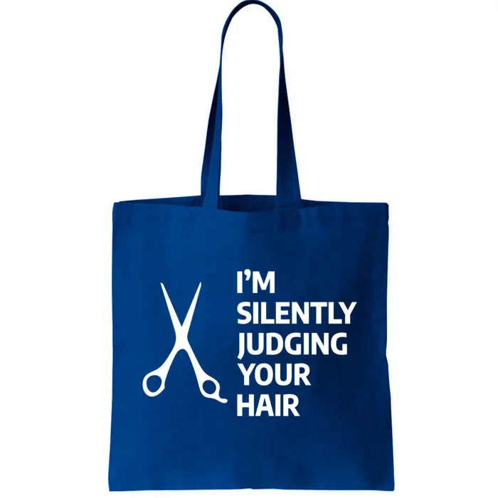 I'm Silently Judging Your Hair Funny Hairdresser Hairstylist Cool Gift Tote Bag